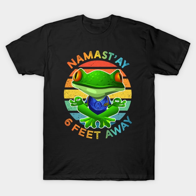 Namastay 6 Feet Away Social Distancing T-Shirt by Green Splash